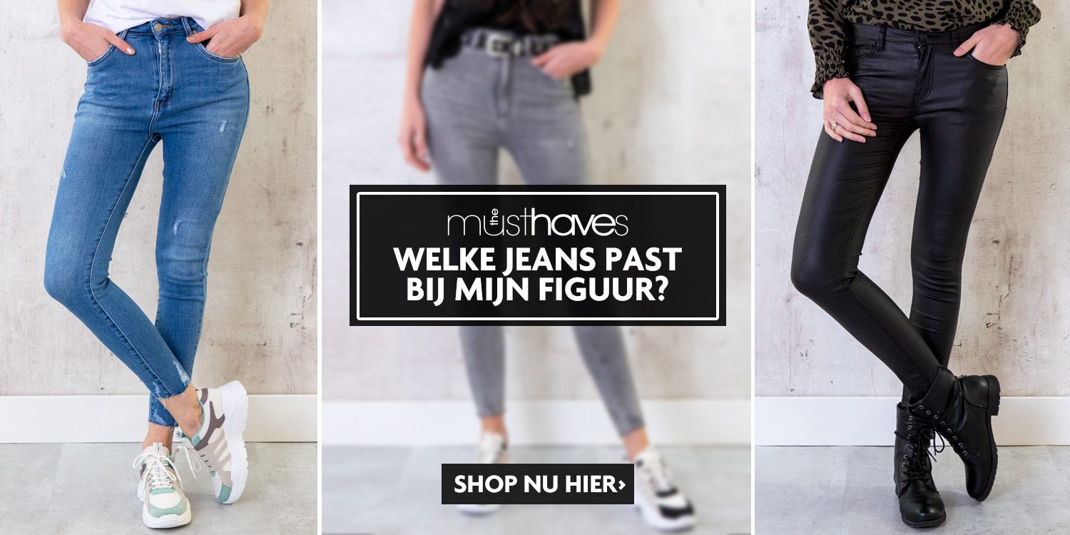 Welke jeans past bij mijn figuur?