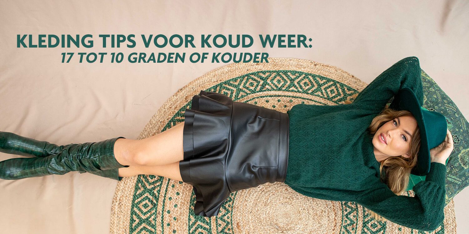 Kleding tips voor koud weer: 17 tot 10 graden of kouder