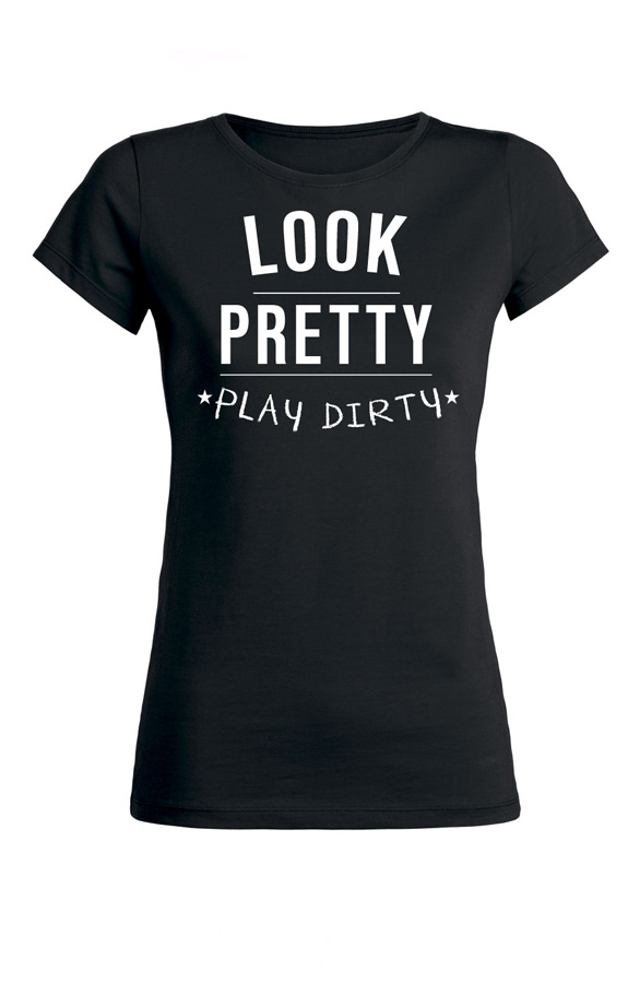 It Shirt Look Pretty Play Dirty – shoparchief
